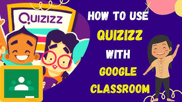 How to Use Quizizz with Google Classroom