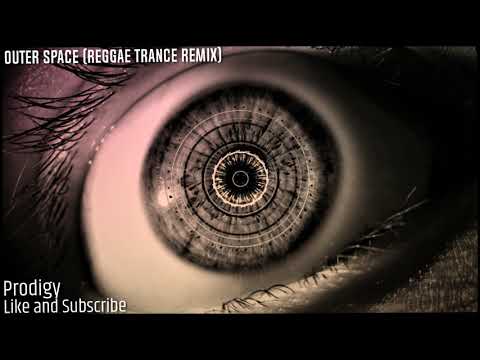 Prodigy - Outer Space (Reggae Trance Remix)