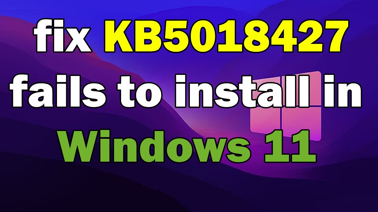 How To fix KB5018427 fails to install in Windows 11 - YouTube