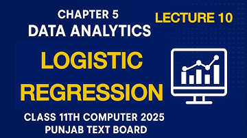 Logistic regression | chapter 5 Lecture 10 | class 11th computer PTB 2025 new book 