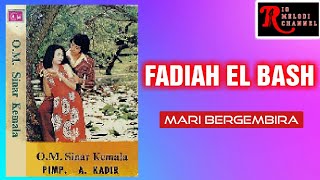 FADIAH EL BASH - MARI BERGEMBIRA | O.M. SINAR KEMALA