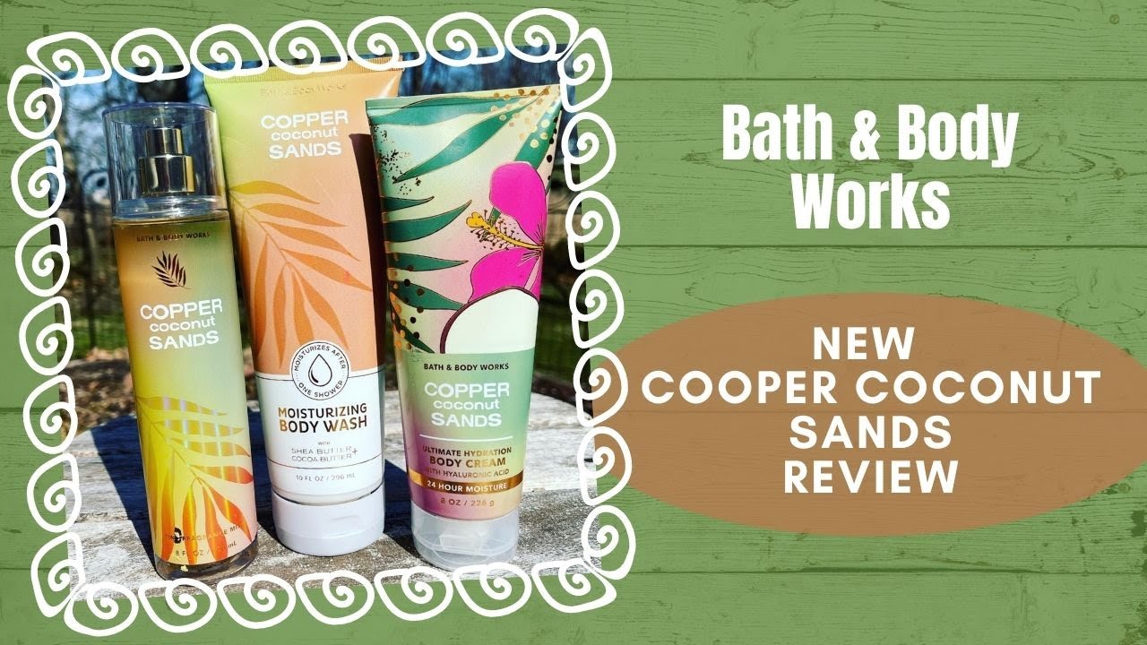 Bath & Body Works NEW Copper Coconut Sands Review YouTube