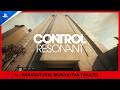 Control Resonant - Paranatural Manhattan Trailer | PS5 Games