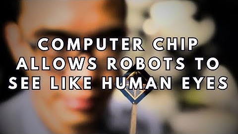 Computer chip allows robots to see like human eyes