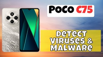 How to Virus Scan POCO C75 – Detect Viruses & Malware