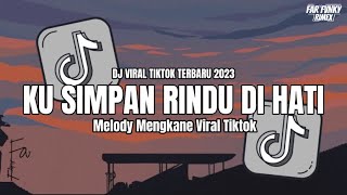 DJ KU SIMPAN RINDU DI HATI SLOW BASS VIRAL TIKTOK 2023 • Yang Kalian Cari - Cari - Far Fvnky Rimex