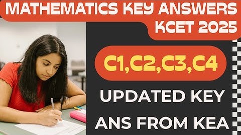 C1,C2,C3,C4 Mathematics Updated Key Answers: Official KEA Updated Solutions! | KCET 2025 | Check