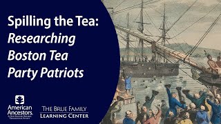 Spilling the Tea: Researching Boston Tea Party Patriots