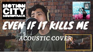 &quot;Even If It Kills Me&quot; - Motion City Soundtrack (Acoustic Cover by Ken Tsuruta)