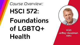 Course Overview: HSCI 572: Foundations of LGBTQ+ Health