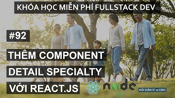 #92 Thêm Component Chi Tiết Chuyên Khoa Khám Bệnh | Redux - React Cho Người Mới Bắt Đầu