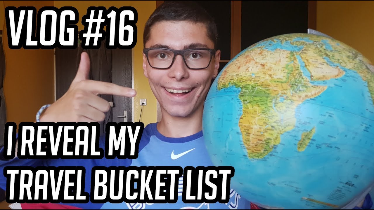 I REVEAL MY TRAVEL BUCKET LIST - Vlog #16 - YouTube