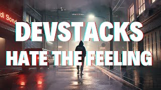 Devstacks - Hate The Feeling (Lyrics)