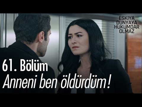 Anneni ben öldürdüm! - Eşkıya Dünyaya Hükümdar Olmaz 61. Bölüm - atv