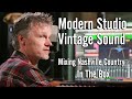 Modern Studio: Vintage Sound - Mixing Nashville Country In The Box