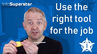 Use the right tool for the job
