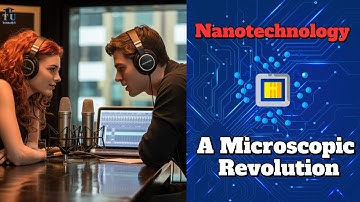 Nanotechnology - A Microscopic Revolution