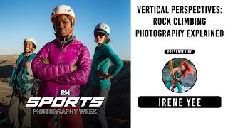 Irene Yee: Rock Climbing Photography Explained | #BHSportsPhotoWeek