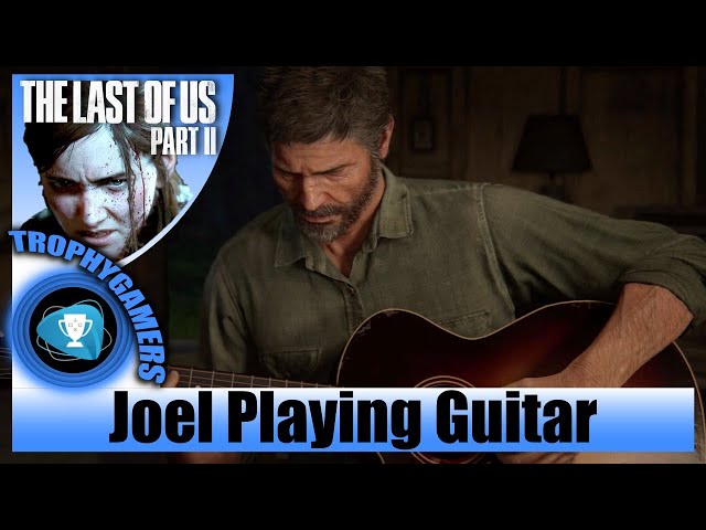 The Last of Us 2 Players are Using the Guitar to Play Real Songs