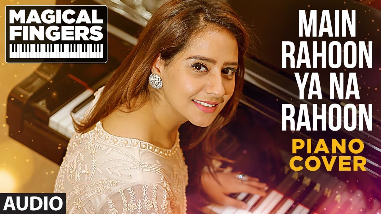 Main Rahoon Ya Na Rahoon Instrumental Piano Song  Gurbani Bhatia  Magical Fingers 3