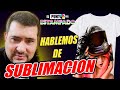 Que es la SUBLIMACION ? hablemos de esta MARAVILLOSA tecnica