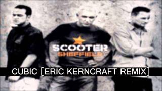 Scooter - Cubic [Eric Kerncraft remix]