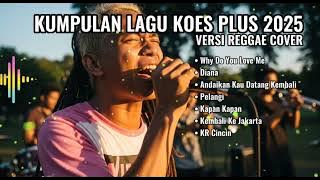 🎶 Kumpulan Lagu Koes Plus 2025 (Versi Reggae Cover) 🌴