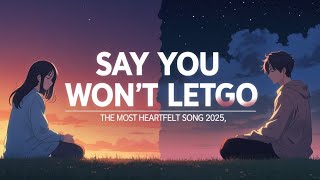 Say You Won’t Let Go - Lyric Video | A Song That Hits Different