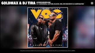 Goldmax & DJ Tira - Ayingabhekani (feat. SunOrnza, Captain, Blacks Jnr, We Dem Boyz & Campmaster)