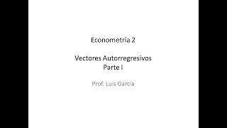 Vectores Autorregresivos (VAR) Parte I
