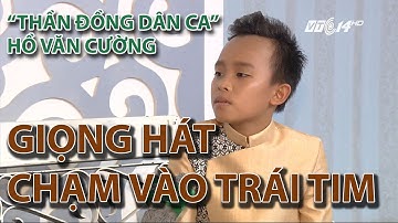 (VTC14)_ “Thần đồng dân ca” Hồ Văn Cường: Giọng hát chạm vào trái tim