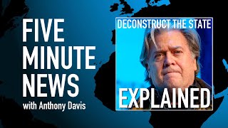 Bannon admits Trump's plan to deconstruct the administrative state. Anthony Davis EXPLAINS.