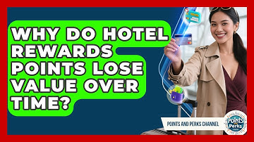 Why Do Hotel Rewards Points Lose Value Over Time? | Points and Perks Channel News
