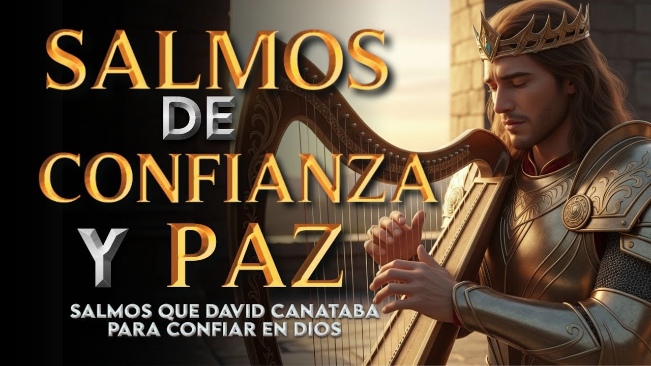 SALMOS PARA CONFIAR EN DIOS - Salmos Que DAVID Cantaba Con Poder - YouTube