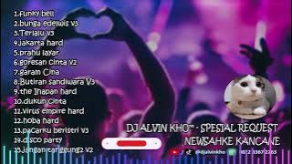 DJ ALVIN KHO™ - SPESIAL REQUEST NEWSAHKE KANCANE