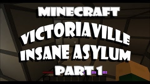 VictoriaVille Insane Asylum Part 1 (Minecraft Custom Map)