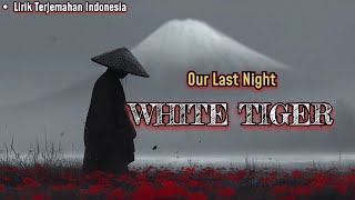 Our Last Night - White Tiger | Lirik Terjemahan Indonesia
