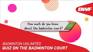 Badminton Unlimited | Quiz on the Badminton Court | BWF 2021