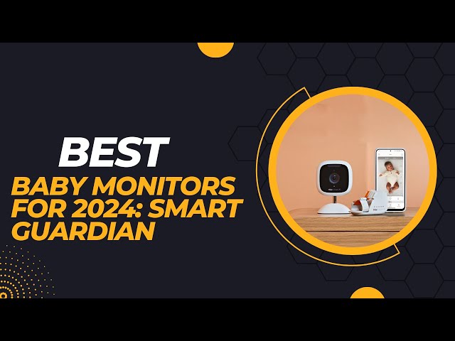 The best baby monitors in 2024 - Best baby monitors with a camera