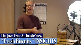 The Jazz Trio: An Inside View / "Fresh Biscuits" INSIGHTS