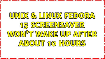 Unix & Linux: Fedora 15 screensaver won