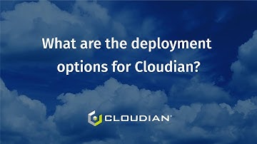 What are the deployment options for Cloudian?