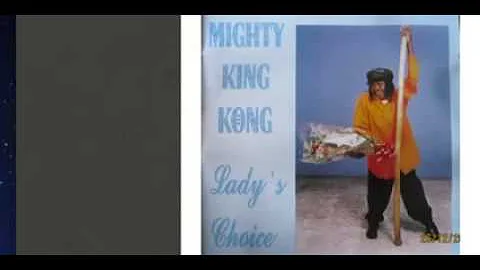 Mighty King Kong   Lady's Choice