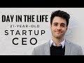 A Day In The Life Of A 21-Year-Old Startup CEO