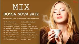 Mix - Bossa Nova Jazz | Best Bossa Nova Covers Of Popular Songs | Bossa Nova Relaxing Songs
