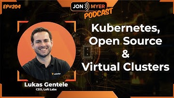 Ep#204 Kubernetes, Open Source & Virtual Clusters with Lukas Gentele from Loft Labs