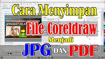 Cara Menyimpan file coreldraw menjadi jpg dan pdf