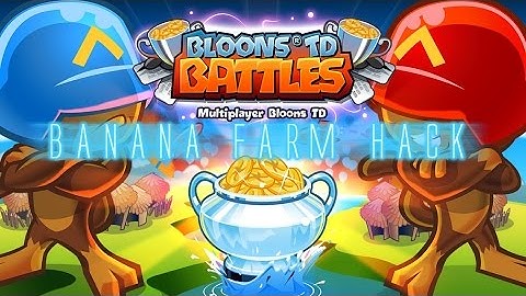 how to HACK  bloon TD battles! ( BANANA FARM HACK )