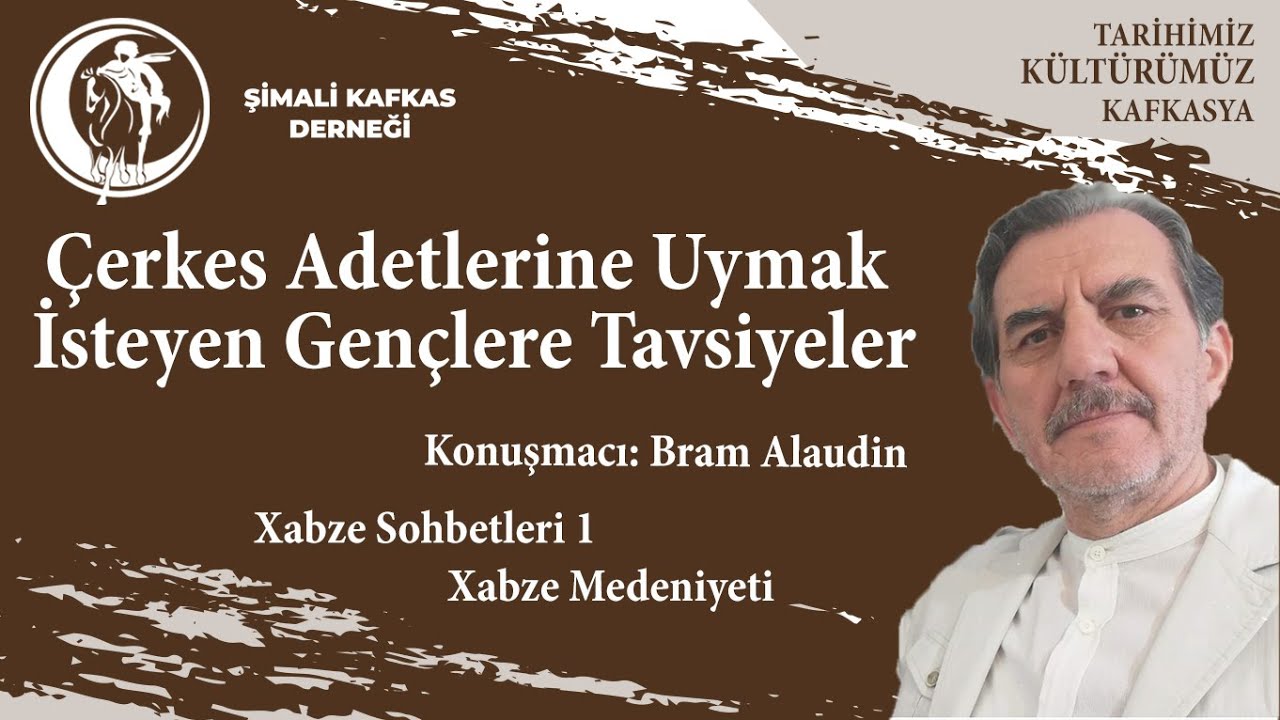 Xabze Medeniyeti: Çerkes adetlerine uymak isteyen gençlere tavsiyeler.