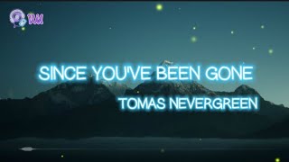 Since You've Been Gone ❴ Tomas Nevergreen ❵ Lyric #veemusic#subscribe#youtube#youtuber#song#lyrics